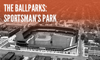 The Ballparks: Sportsman's Park